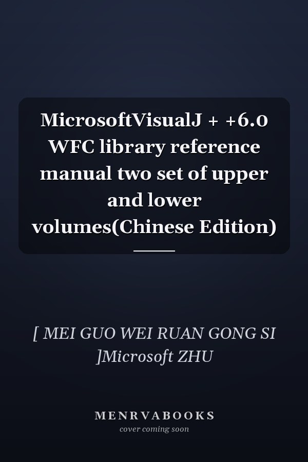 MicrosoftVisualJ + +6.0 WFC library reference manual two set of upper and lower volumes(Chinese Edition)