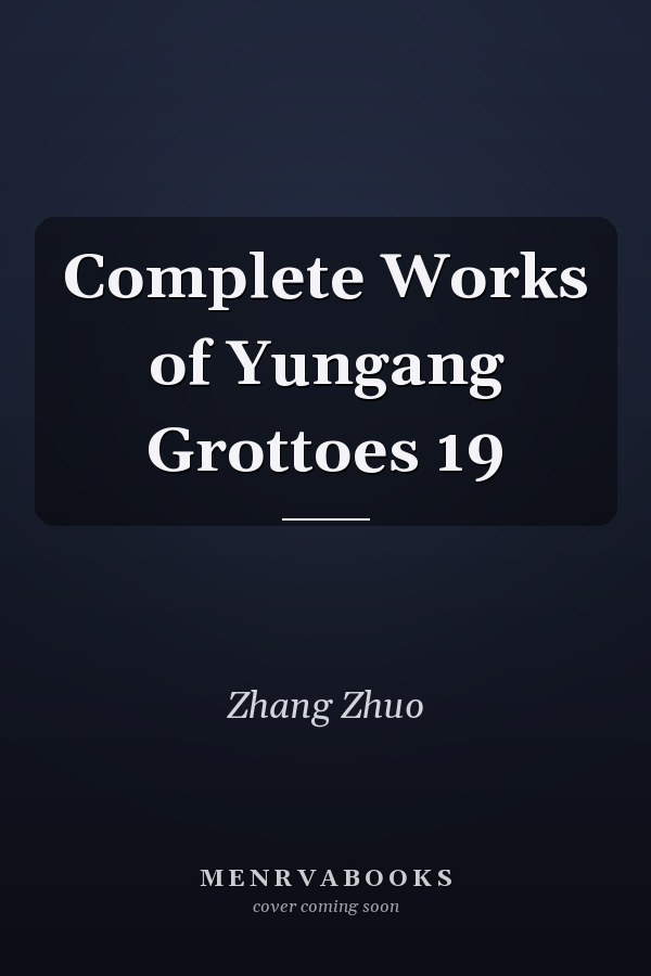 Complete Works of Yungang Grottoes 19