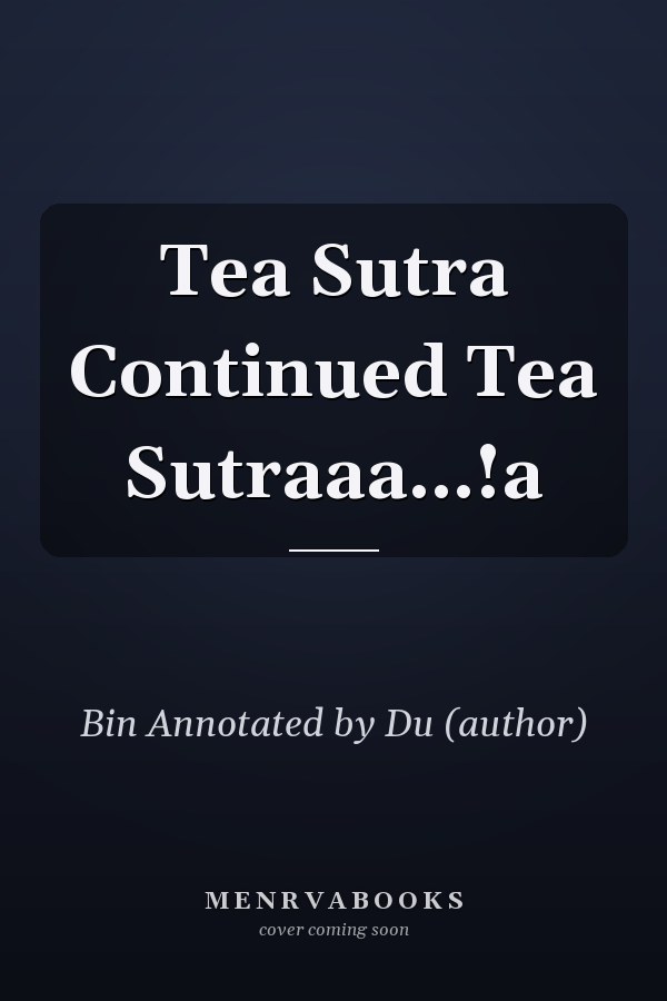 Tea Sutra Continued Tea Sutraaa...!a