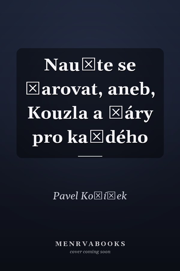 Naučte se čarovat, aneb, Kouzla a čáry pro každého