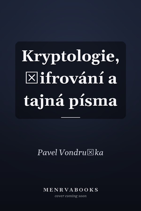 Kryptologie, šifrování a tajná písma