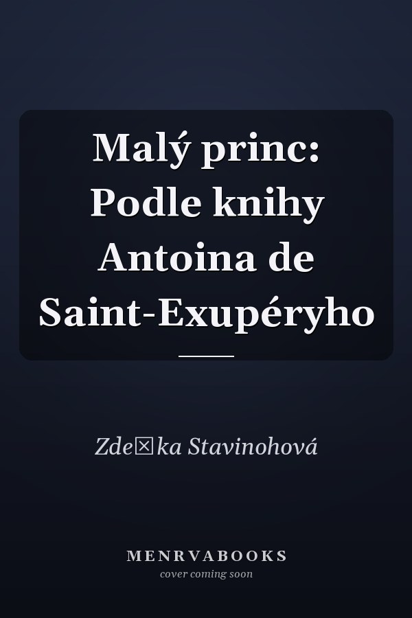 Malý princ: Podle knihy Antoina de Saint-Exupéryho
