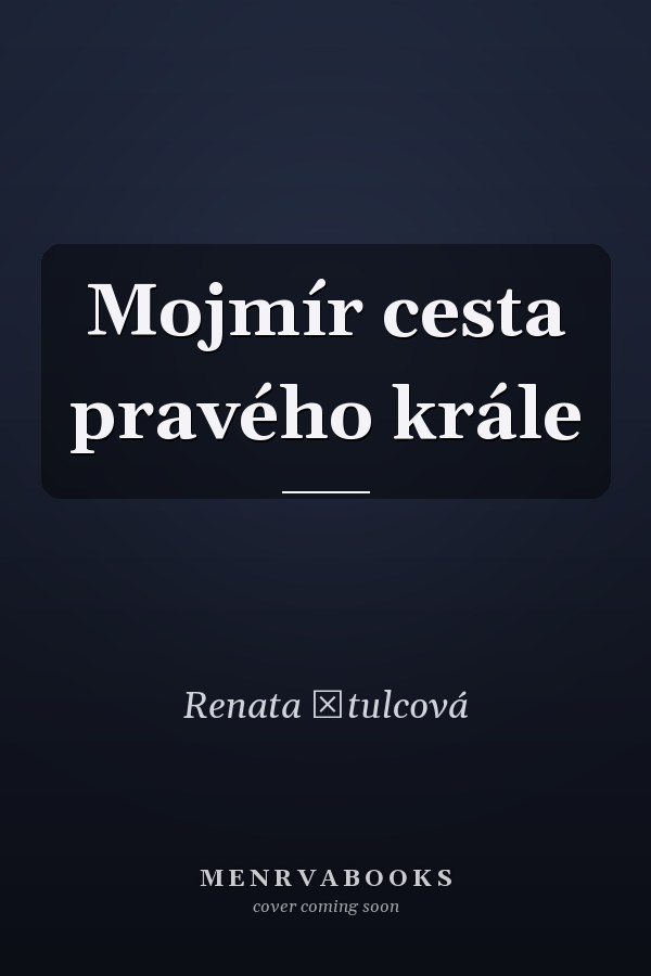 Mojmír cesta pravého krále