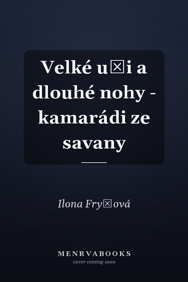 Velké uši a dlouhé nohy - kamarádi ze savany