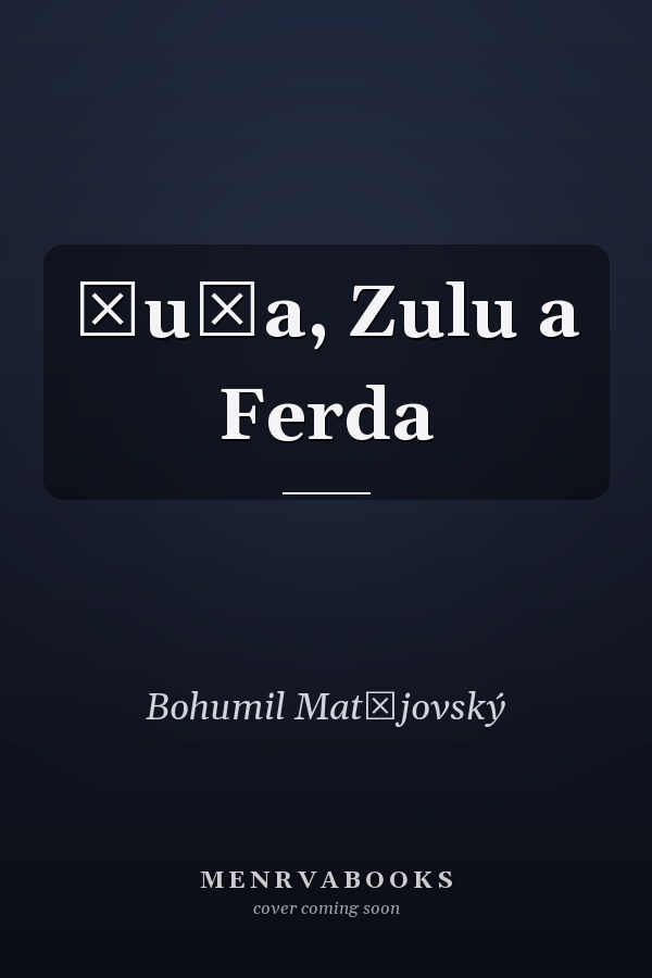 Čuňa, Zulu a Ferda