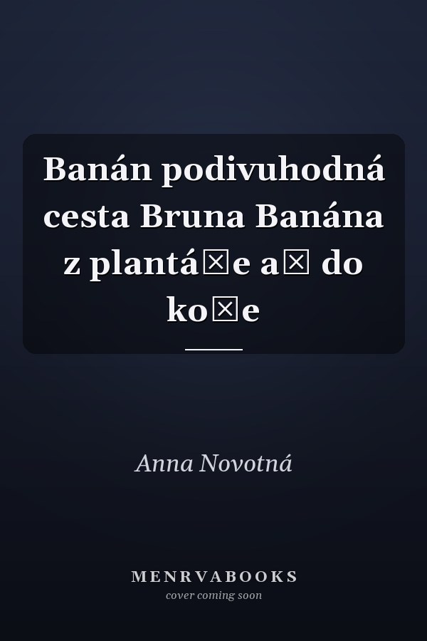 Banán podivuhodná cesta Bruna Banána z plantáže až do koše