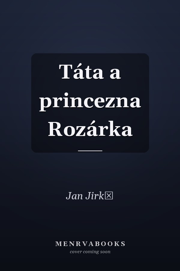 Táta a princezna Rozárka
