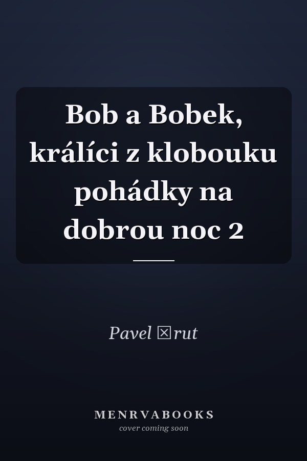 Bob a Bobek, králíci z klobouku pohádky na dobrou noc 2