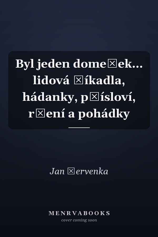 Byl jeden domeček... lidová říkadla, hádanky, přísloví, rčení a pohádky