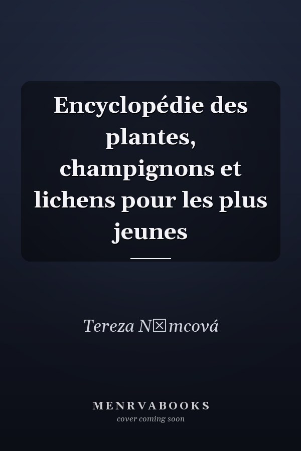 Encyclopédie des plantes, champignons et lichens pour les plus jeunes