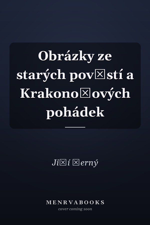 Obrázky ze starých pověstí a Krakonošových pohádek