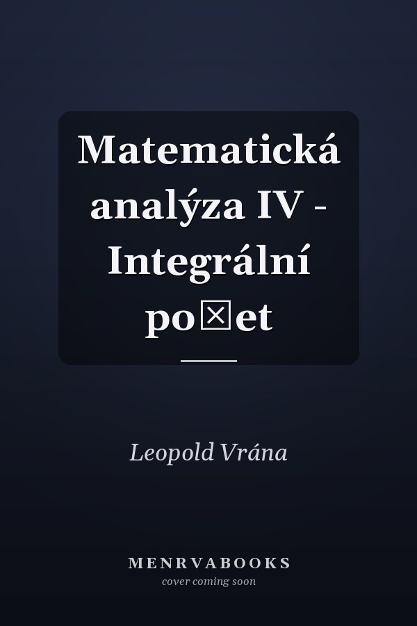 Matematická analýza IV - Integrální počet