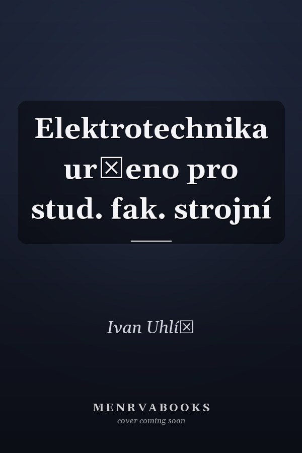 Elektrotechnika určeno pro stud. fak. strojní