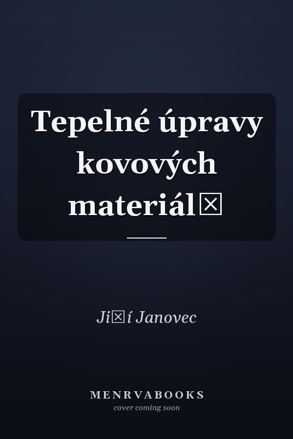 Tepelné úpravy kovových materiálů