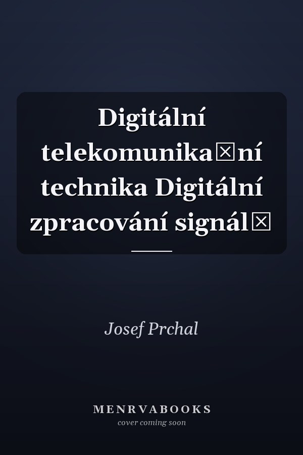 Digitální telekomunikační technika Digitální zpracování signálů