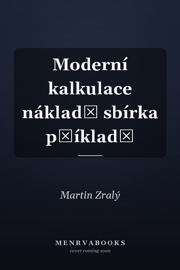 Moderní kalkulace nákladů sbírka příkladů