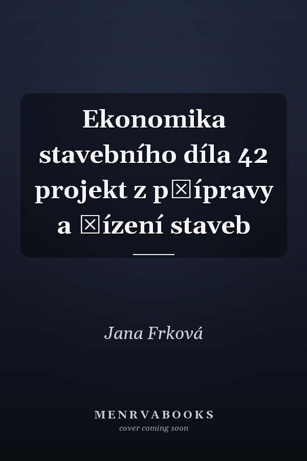 Ekonomika stavebního díla 42 projekt z přípravy a řízení staveb