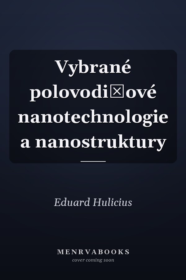Vybrané polovodičové nanotechnologie a nanostruktury