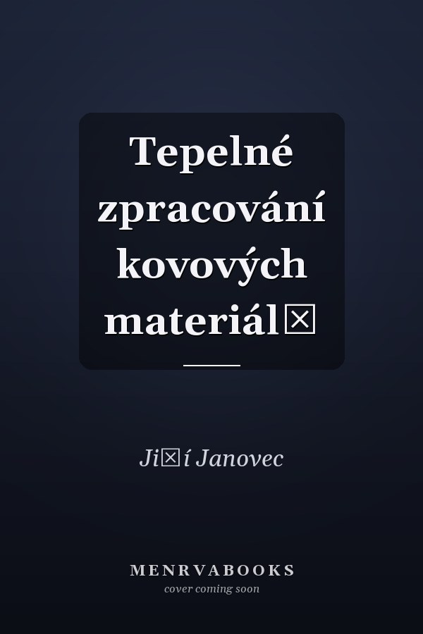 Tepelné zpracování kovových materiálů