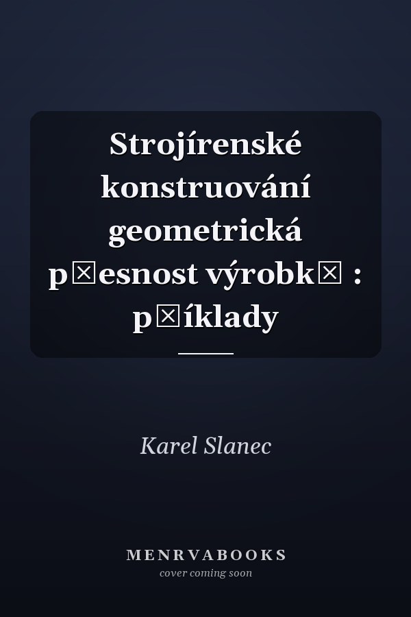 Strojírenské konstruování geometrická přesnost výrobků : příklady