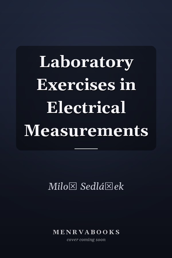 Laboratory Exercises in Electrical Measurements