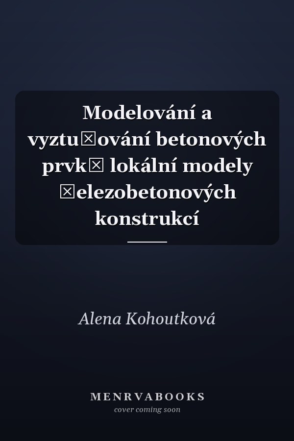 Modelování a vyztužování betonových prvků lokální modely železobetonových konstrukcí