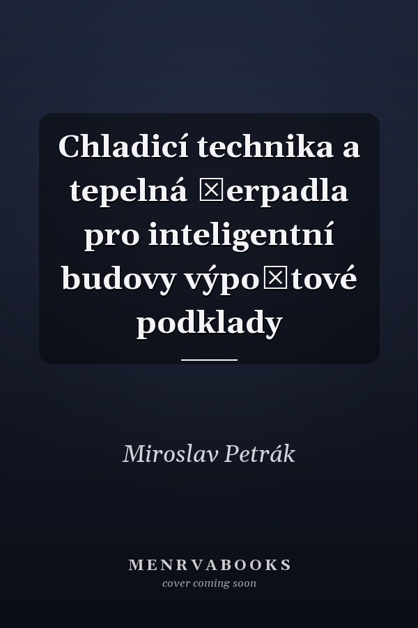 Chladicí technika a tepelná čerpadla pro inteligentní budovy výpočtové podklady
