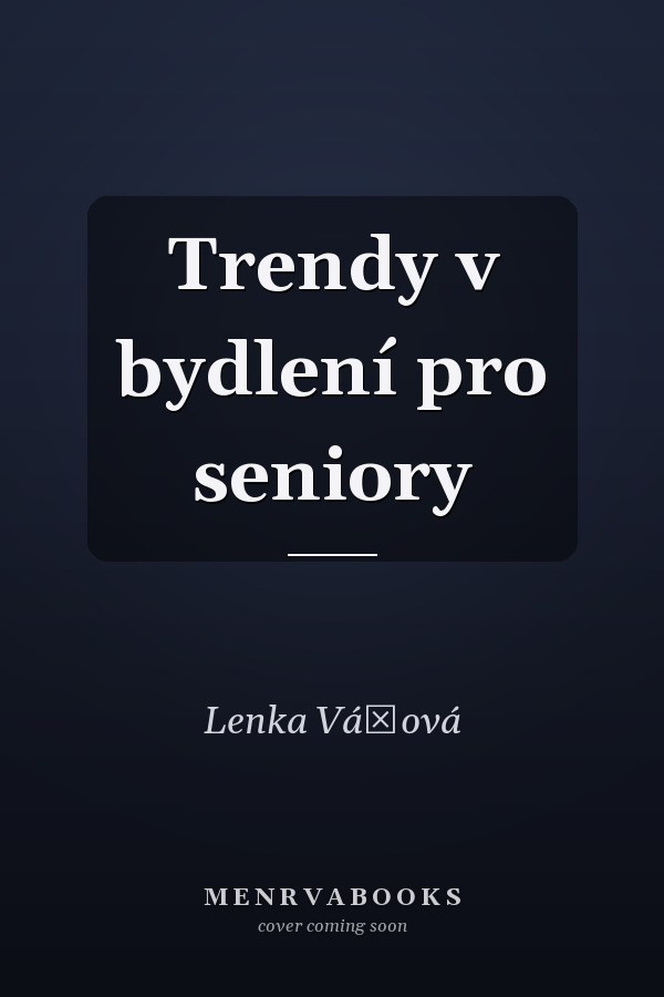 Trendy v bydlení pro seniory