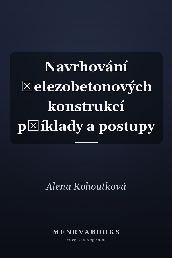 Navrhování železobetonových konstrukcí příklady a postupy