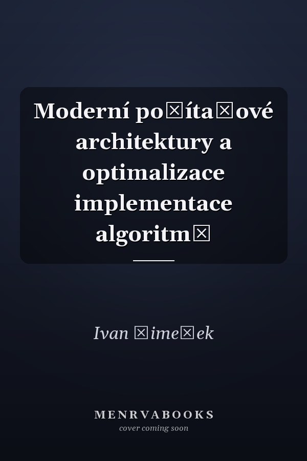 Moderní počítačové architektury a optimalizace implementace algoritmů