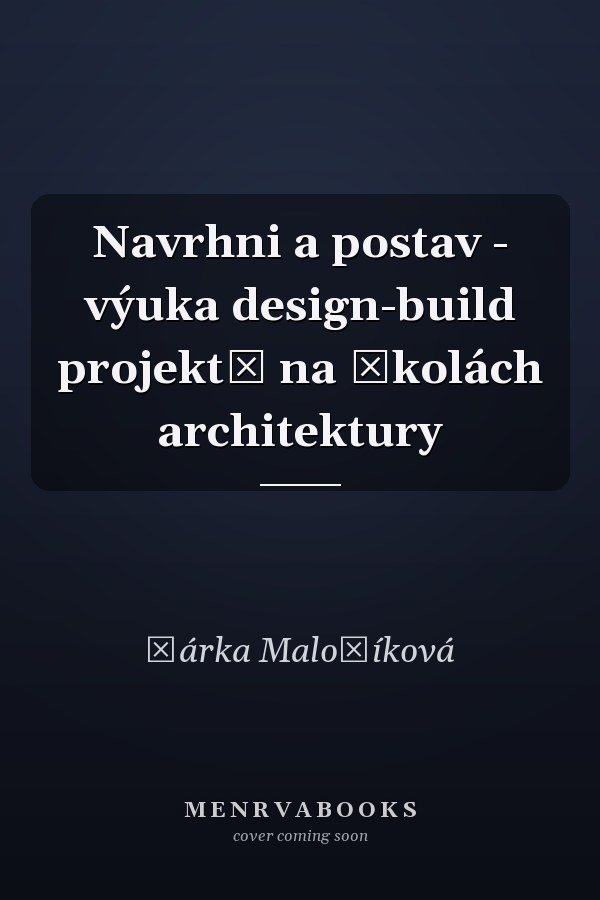 Navrhni a postav - výuka design-build projektů na školách architektury