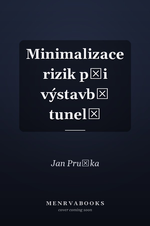 Minimalizace rizik při výstavbě tunelů