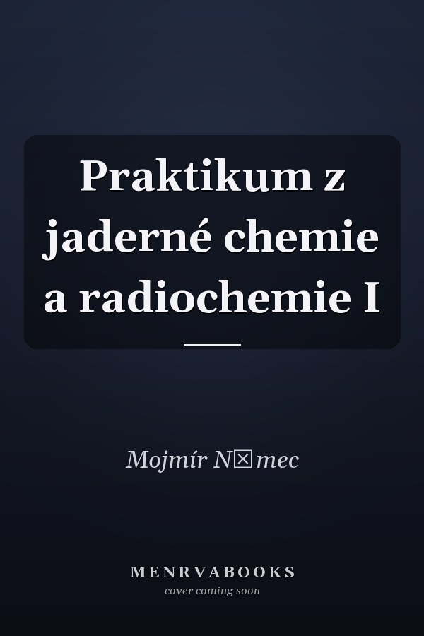 Praktikum z jaderné chemie a radiochemie I