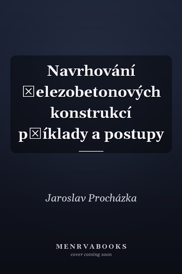 Navrhování železobetonových konstrukcí příklady a postupy