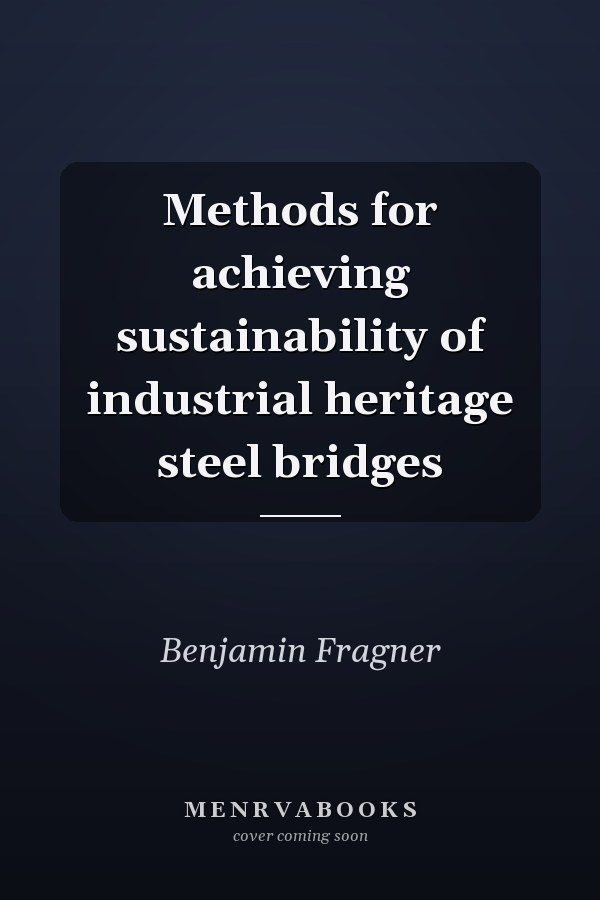Methods for achieving sustainability of industrial heritage steel bridges