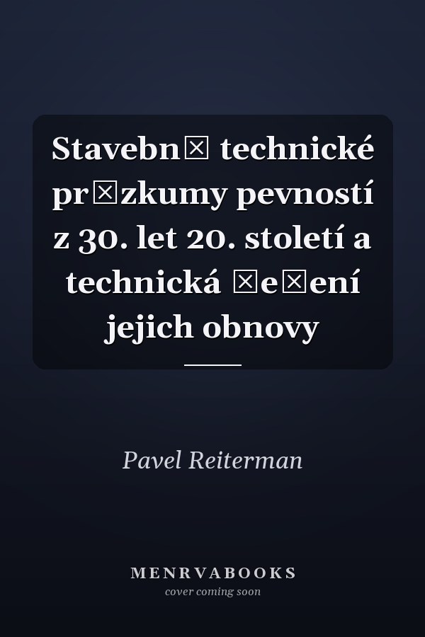 Stavebně technické průzkumy pevností z 30. let 20. století a technická řešení jejich obnovy
