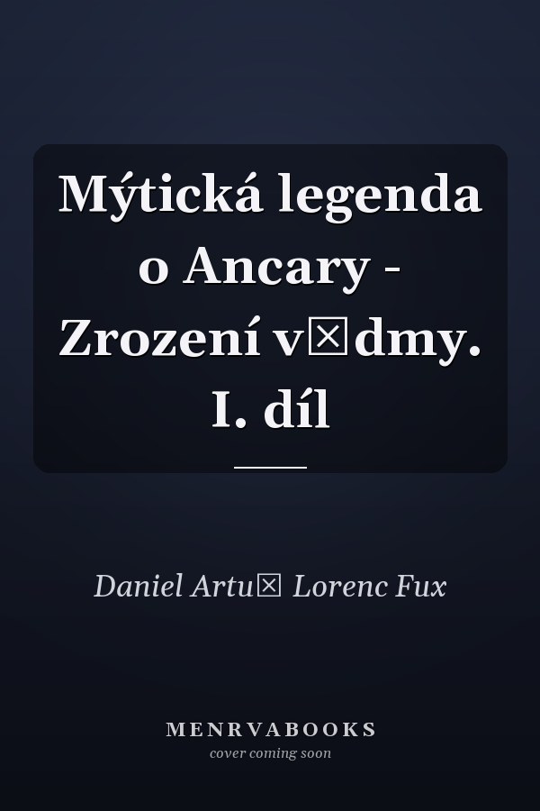 Mýtická legenda o Ancary - Zrození vědmy. I. díl