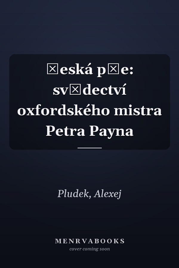 Česká pře: svědectví oxfordského mistra Petra Payna