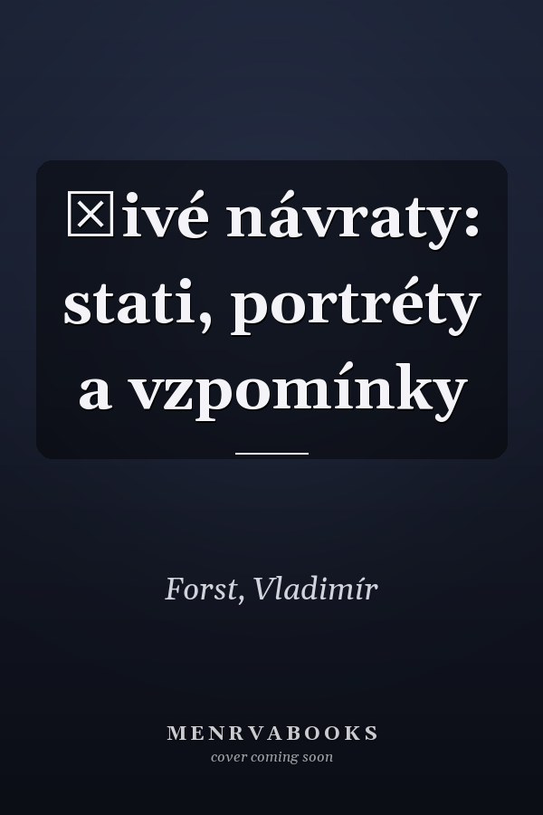 Živé návraty: stati, portréty a vzpomínky