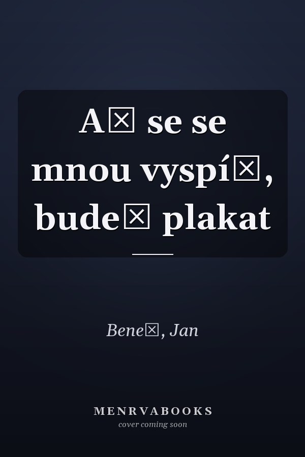 Až se se mnou vyspíš, budeš plakat
