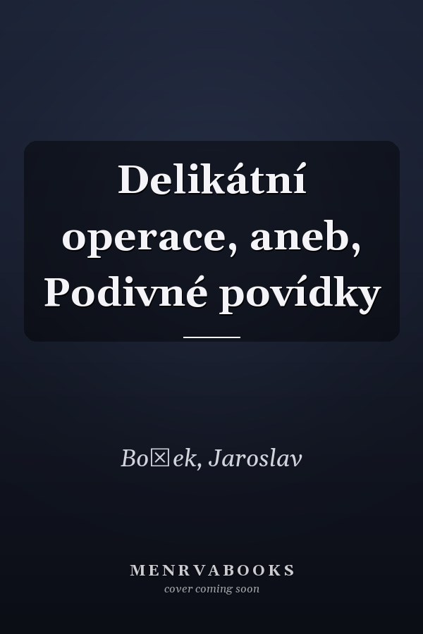 Delikátní operace, aneb, Podivné povídky
