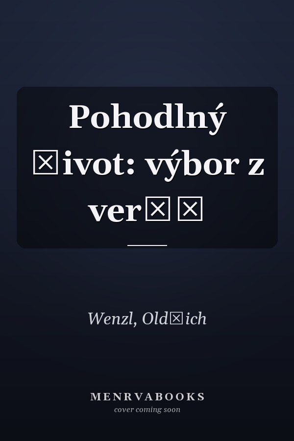 Pohodlný život: výbor z veršů