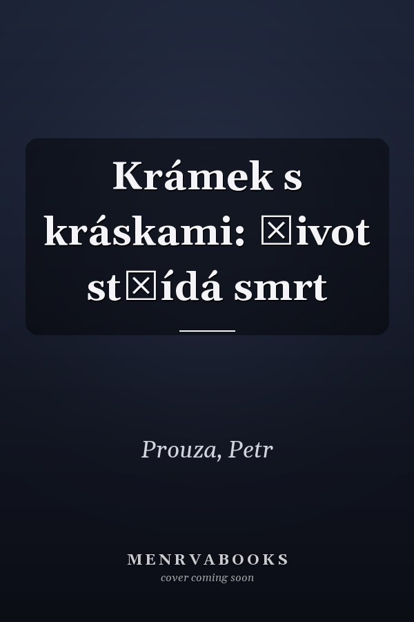 Krámek s kráskami: Život střídá smrt
