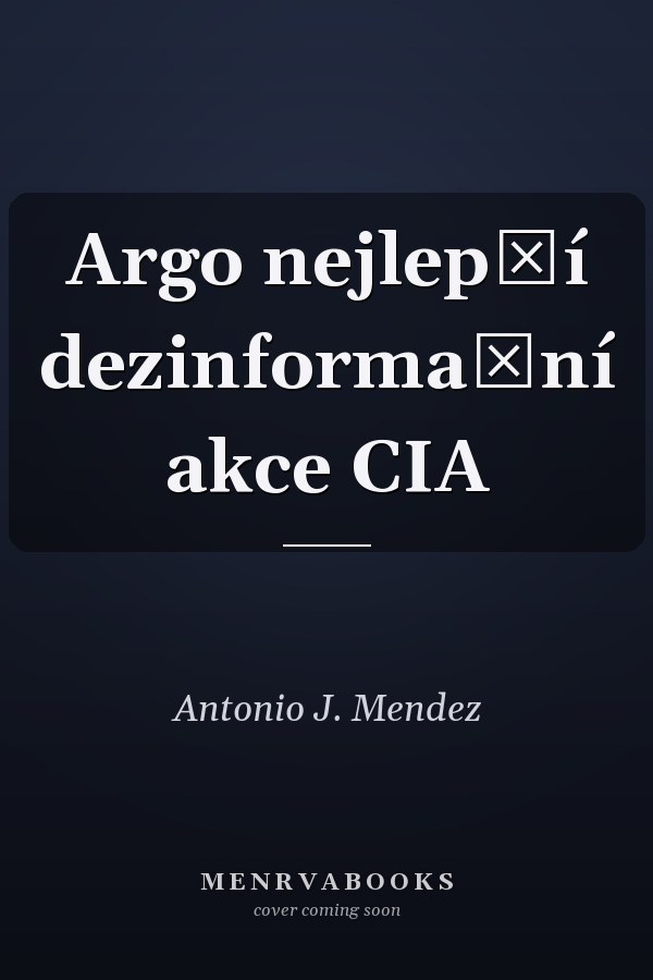 Argo nejlepší dezinformační akce CIA
