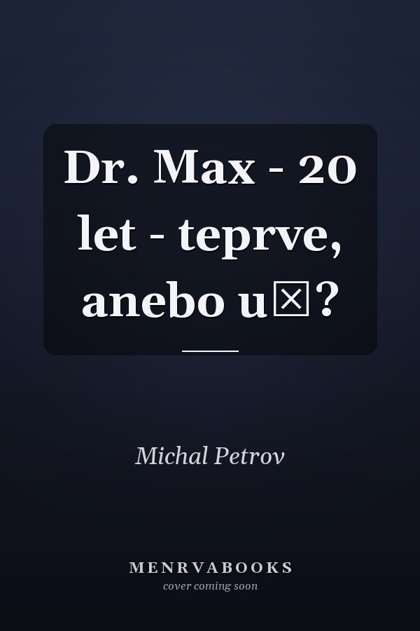 Dr. Max - 20 let - teprve, anebo už?