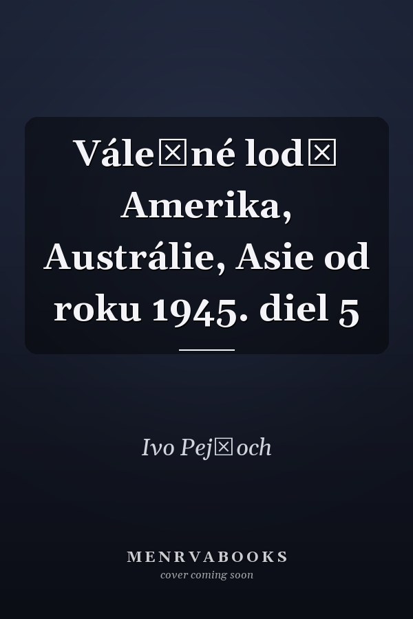 Válečné lodě Amerika, Austrálie, Asie od roku 1945. diel 5