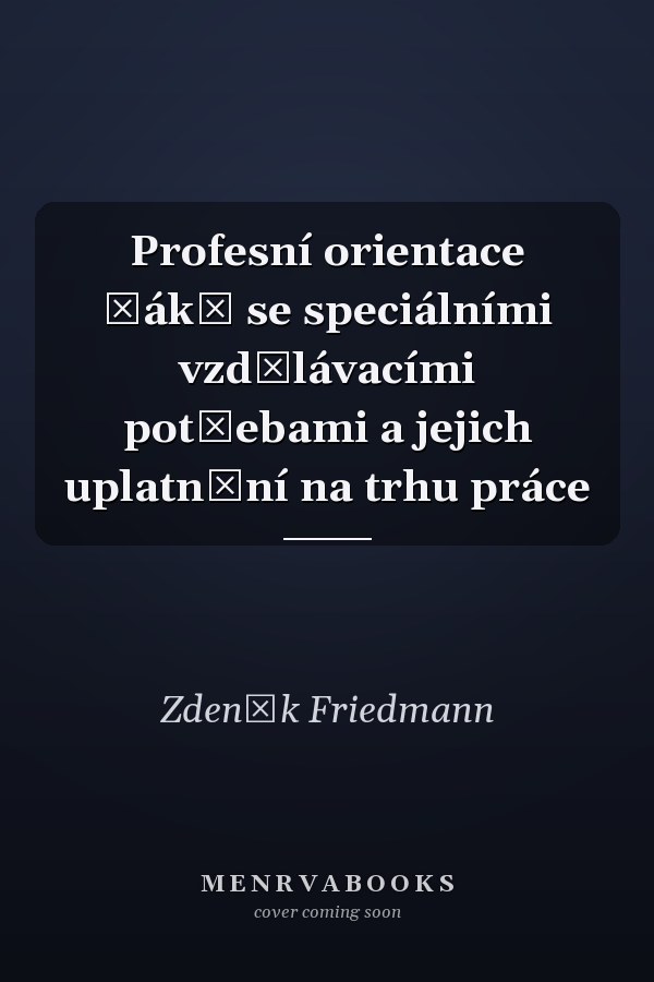 Profesní orientace žáků se speciálními vzdělávacími potřebami a jejich uplatnění na trhu práce