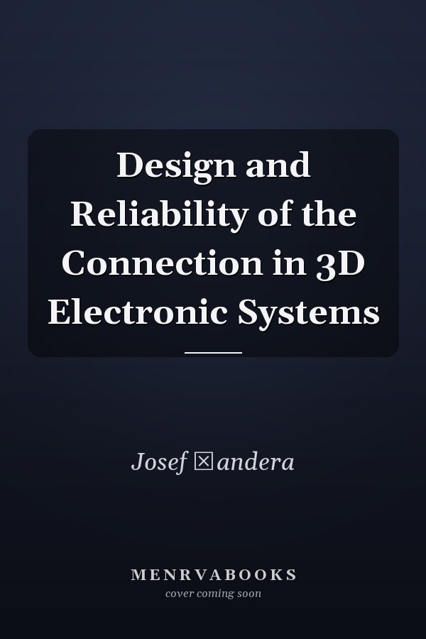 Design and Reliability of the Connection in 3D Electronic Systems