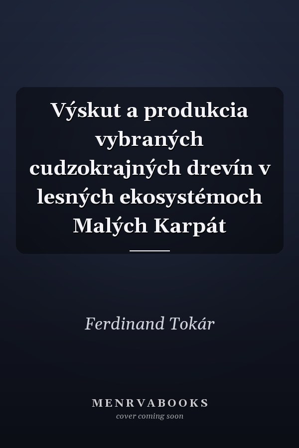 Výskut a produkcia vybraných cudzokrajných drevín v lesných ekosystémoch Malých Karpát