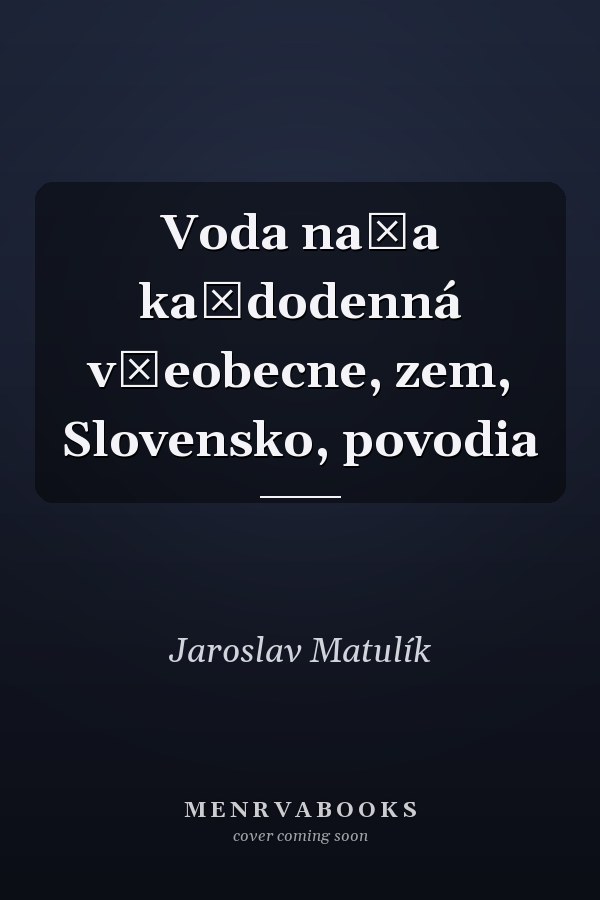Voda naša každodenná všeobecne, zem, Slovensko, povodia